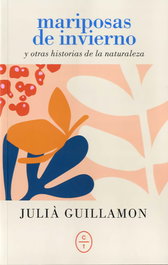 Mariposas de invierno y otras historias de la naturaleza, Julià Guillamon - CIRCULO DE TIZA