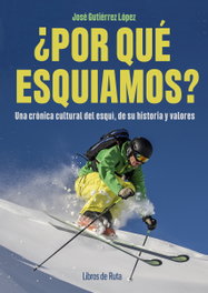 ¿Por qué esquiamos?, Jose Gutierrez Lopez - Libros de Ruta