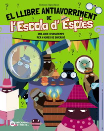 El llibre antiavorriment de l'Escola d'Espies, Agnese Baruzzi - BARCANOVA