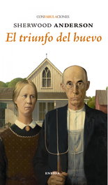 El triunfo del huevo, Sherwood Anderson - ENEIDA