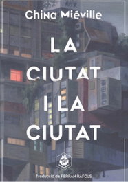 La ciutat i la ciutat, China Mieville - MAIMES