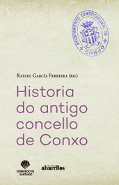 HISTORIA DO ANTIGO CONCELLO DE CONXO, G. FERREIRA, RAFAEL - ALVARELLOS EDITORA