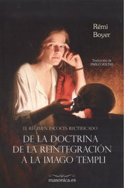 EL RÉGIMEN ESCOCÉS RECTIFICADO, Rémi Boyer - MASONICA