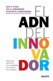 El ADN del innovador, Jeff H. Dyer, Hal B. Gregersen y Clayton M. Christensen - DEUSTO