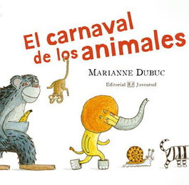 JUVENTUD, El carnaval de los animales - Marianne Dubuc