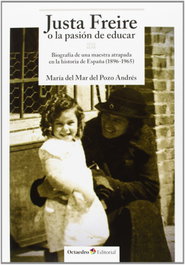 Justa Freire o la pasión de educar, Mª Mar Del Pozo - OCTAEDRO EDICIONES