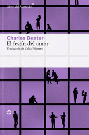 El festín del amor, Charles Baxter - LIBROS DEL ASTEROIDE