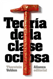 Teoría de la clase ociosa, Thorstein Veblen - ALIANZA