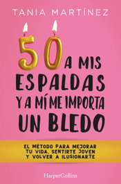50 a mis espaldas y a mí me importa un bledo, Tania Martínez - HARPER COLLINS IBERICA