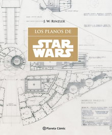 PLANETA COMICS, LOS PLANOS DE STAR WARS, J. W. Rinzler