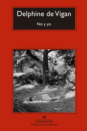 No y yo, Delphine de Vigan - ANAGRAMA