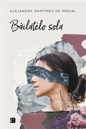 Báilatelo sola, Alejandra Martínez de Miguel - PLAN B