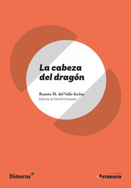 La cabeza del dragón, Ramón María del Valle-Inclán - DIDACTA +