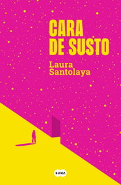 Cara de susto, Laura Santolaya - SUMA DE LETRAS