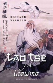 Lao Tsé y el Taoísmo, Richard Wilhelm - OBELISCO EDICIONES