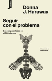 Seguir con el problema, Donna J. Haraway - CONSONNI