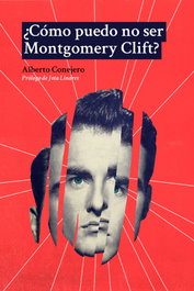 ¿Cómo puedo no ser Montgomery Clift, Alberto Conejero - DOS BIGOTES