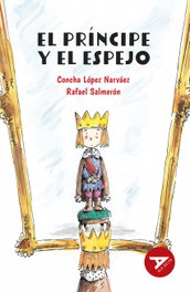 El príncipe y el espejo, Concha López Narváez - EDELVIVES