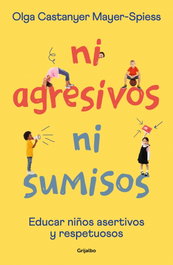 GRIJALBO, Ni agresivos ni sumisos, Olga Castanyer Mayer-Spiess - GRIJALBO