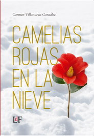 LIBROS DEL FUTURO Camelias rojas en la nieve, Carmen Villanueva González - LIBROS DEL FUTURO