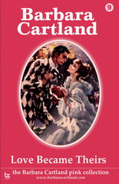 LOVE BECAME THEIRS, Barbara Cartland - BARBARA CARTLAND.COM (IBD)