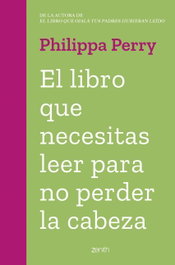 El libro que necesitas leer para no perder la cabeza, Philippa Perry - ZENITH