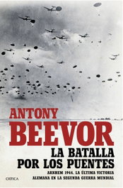 La batalla por los puentes, Antony Beevor - CRITICA