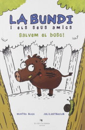 EL CEP I LA NANSA, La Bundi i els seus amics. Salvem el bosc!