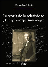 La teoría de la relatividad y los orígenes del positivismo lógico, Xavier García Raffi - PUV.(PUB.UNIVERSITAT VALENCIA)