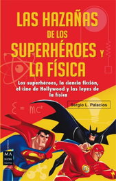 Las hazañas de los superheroes y la física, Sergio Luis Palacios Diaz - ROBINBOOK EDICIONES