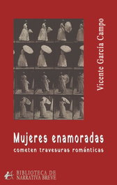 MUJERES ENAMORADAS COMETEN TRAVESURAS ROMÁNTICAS, Vicente García Campo - Editorial Adarve