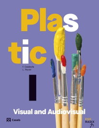 Plastic, Visual and Audiovisual I RADIX, CASALS,EDITORIAL S.A. - CASALS,EDITORIAL S.A.
