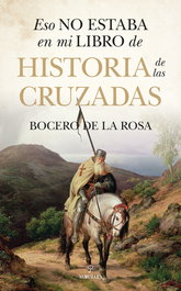 ESO NO ESTABA EN MI LIBRO DE HISTORIA DE LAS CRUZADAS, Francisco Bocero de la Rosa - Almuzara Editorial