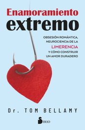 SIRIO EDITORIAL, Enamoramiento extremo - Dr. Tom Bellamy