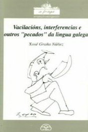 Vacilacións, interferencias e outros 'pecados' da lingua galega, Xosé Graña Núñez - IR INDO