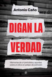 Digan la verdad, Antonio Caño - LA ESFERA DE LOS LIBROS