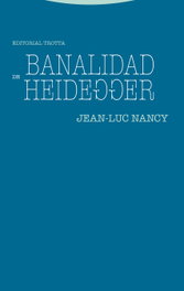 Banalidad de Heidegger, Jean-Luc Nancy - TROTTA EDITORIAL