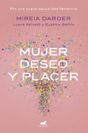Mujer, Deseo y Placer, Mireia Darder; Luana Salvado - VERGARA