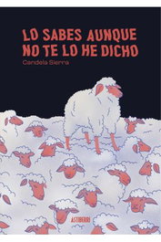 Astisendo Grupo Editorial, S.L. LO SABES AUNQUE NO TE LO HE DICHO
