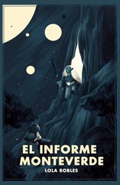 El informe Monteverde, Lola Robles - CRONONAUTA EDITORIAL