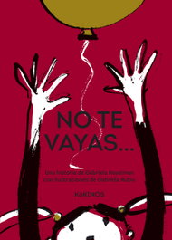 NO TE VAYAS..., Gabriela Keselman; Gabriela Rubio - KOKINOS EDITORIAL