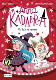 Anna Kadabra 9. Un lobo en escena, Pedro Mañas, David Sierra Listón - DESTINO INFANTIL