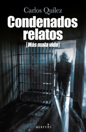 Condenados relatos (Más mala vida), Carlos Quílez Lázaro - ALREVES