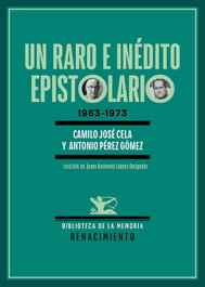 RENACIMIENTO EDITORIAL, Un raro e inédito epistolario, Camilo José Cela - RENACIMIENTO EDITORIAL