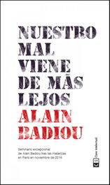 Nuestro mal viene de más lejos, Alain Badiou - CLAVE INTELECTUAL
