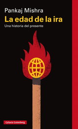 La edad de la ira, Pankaj Mishra - GALAXIA GUTENBERG