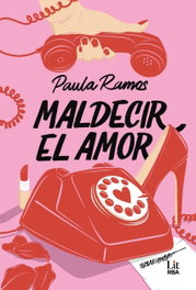 Maldecir el amor, Paula Ramos - RBA