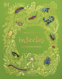 DORLING KINDERSLEY (DK) Antología de insectos extraordinarios, Jess French - DORLING KINDERSLEY (DK)