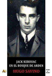 Jack Kerouac en el bosque de Arden, Hugo Savino - Arena Libros Editorial