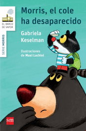 Morris, el cole ha desaparecido, Gabriela Keselman - SM